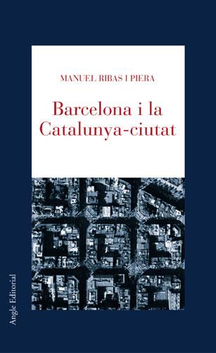 BARCELONA I LA CATALUNYA-CIUTAT | 9788496103597 | RIBAS I PIERA, MANUEL