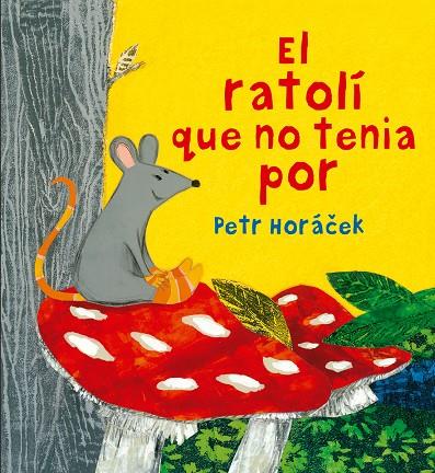 RATOLI QUE NO TENIA POR, EL | 9788426144652 | HORACEK, PETR