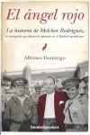 ANGEL ROJO, EL. LA HISTORIA DE MELCHOR RODRIGUEZ | 9788492801527 | DOMINGO, ALFONSO