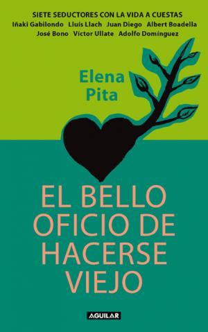 BELLO OFICIO DE HACERSE VIEJO, EL | 9788403097643 | LOPEZ PITA, ELENA