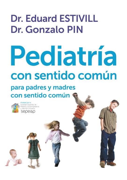 PEDIATRIA CON SENTIDO COMUN PARA PADRES Y MADRES CON SENTIDO | 9788401389757 | ESTIVILL, EDUARD; PIN, GONZALO