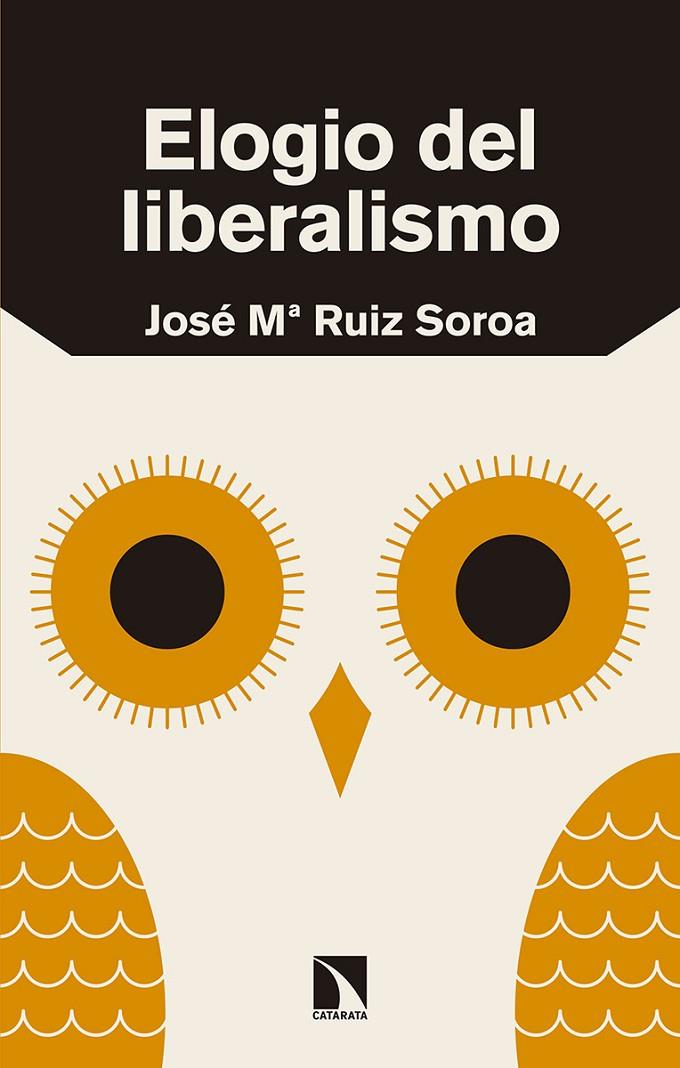 ELOGIO DEL LIBERALISMO | 9788490975183 | RUIZ SOROA, JOSE MARIA