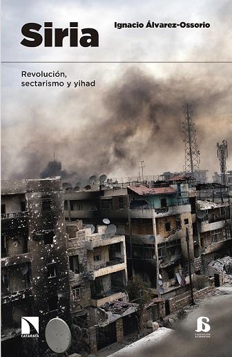 SIRIA. REVOLUCION, SECTARISMO Y YIHAD | 9788490972359 | ALVAREZ-OSSORIO, IGNACIO