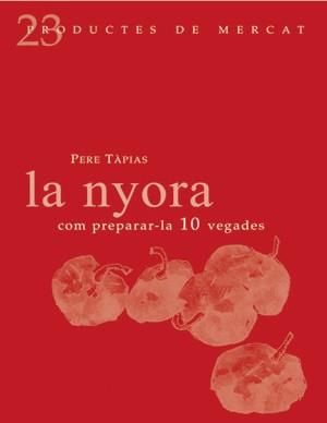 NYORA, LA : COM PREPARAR-LA 10 VEGADES | 9788493624330 | TAPIAS, PERE (1946- )