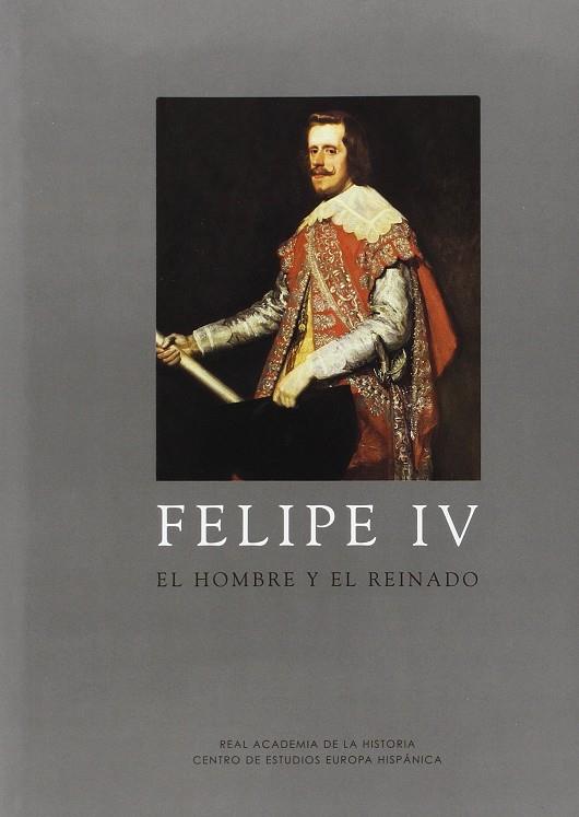 FELIPE IV : EL HOMBRE Y EL REINADO | 9788493464301 | ALCALA-ZAMORA, JOSE N. ,   COORD.