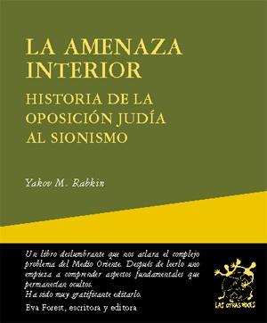 AMENAZA INTERIOR, LA. HISTORIA DE LA OPOSICION JUDIA AL SION | 9788495786975 | RABKIN, YAKOV M.