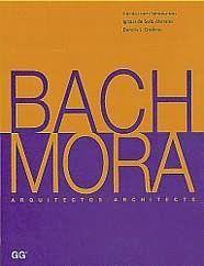 BACH MORA ARQUITECTOS | 9788425216909 | BACH MORA