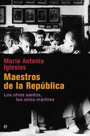 MAESTROS DE LA REPUBLICA. LOS OTROS SANTOS, LOS OTROS MARTI | 9788497345712 | IGLESIAS GONZALEZ, MARIA ANTONIA