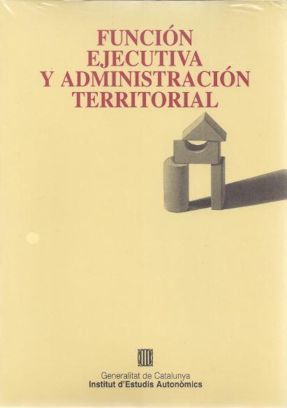 FUNCION EJECUTIVA Y ADMINISTRACION TERRITORIAL | 9788439342823 | VARIS