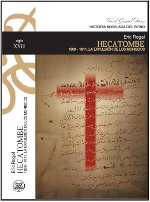 HECATOMBE, 1609-1611 : LA EXPULSION DE LOS MORISCOS | 9788415182108 | GALDEANO, ENRIQUE R.