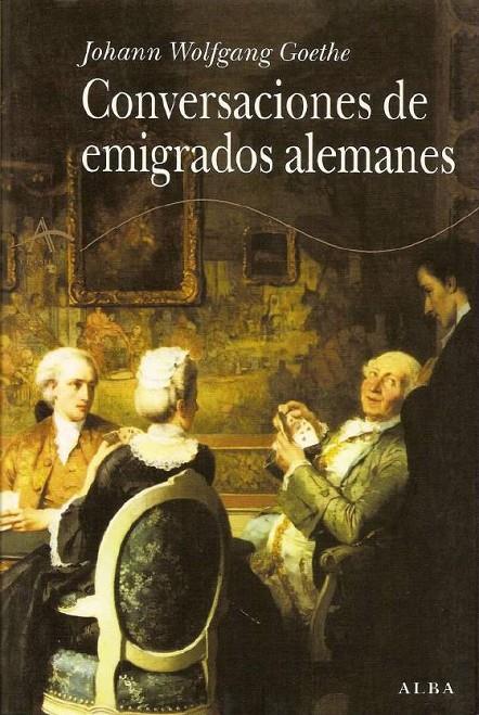 CONVERSACIONES DE EMIGRADOS ALEMANES | 9788484282945 | WOLFGANG GOETHE, JOHANN