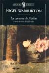 CAVERNA DE PLATON Y OTRAS DELICIAS DE LA FILOSOFIA, LA | 9788484327165 | WARBURTON, NIGEL