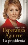 ESPERANZA AGUIRRE: LA PRESIDENTA | 9788497345729 | DRAKE ESCRIBANO, VIRGINIA