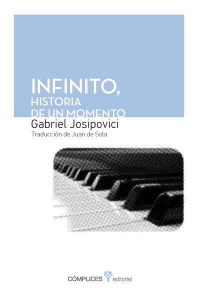 INFINITO: LA HISTORIA DE UN MOMENTO | 9788494039584 | JOSIPOVICI, GABRIEL