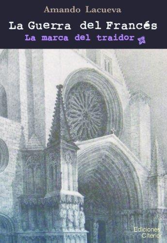 GUERRA DEL FRANCES, LA. LA MARCA DEL TRAIDOR | 9788493867706 | LACUEVA, AMANDO