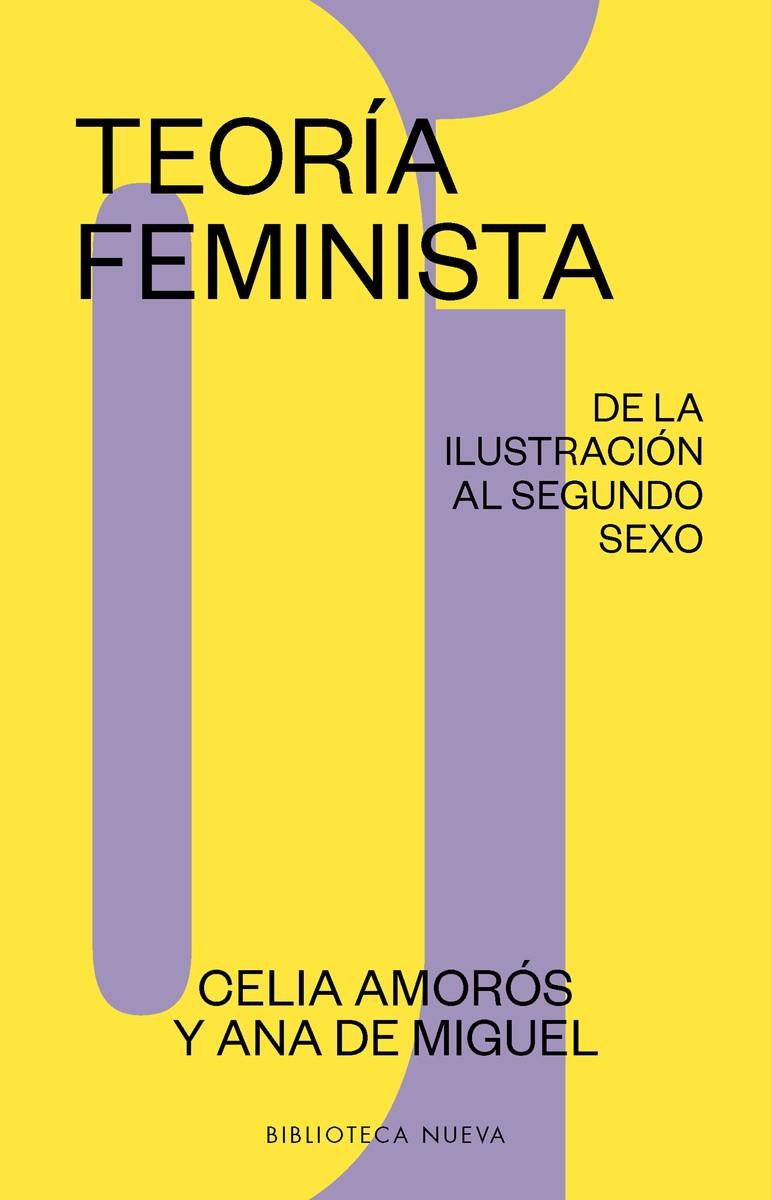 TEORIA FEMINISTA. DE LA ILUSTRACION AL SEGUNDO SEXO | 9788417408336 | AMOROS, CELIA; DE MIGUEL, ANA