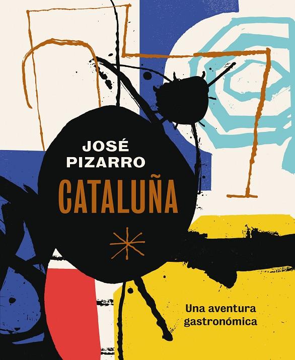 CATALUÑA. UNA AVENTURA GASTRONOMICA | 9788416407491 | PIZARRO, JOSE