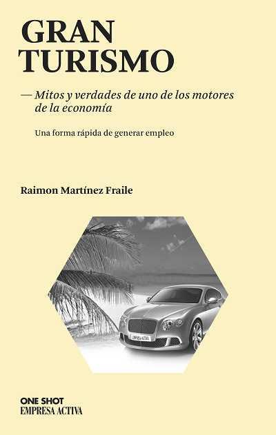 GRAN TURISMO. MITOS Y VERDADES DE UNO DE LOS MOTORES DE LA | 9788492452507 | MARTINEZ FRAILE, RAIMON