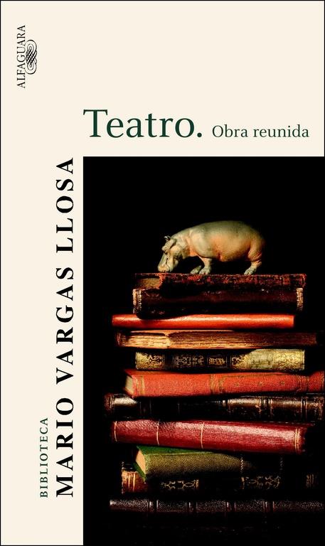 TEATRO. OBRA REUNIDA | 9788420469614 | VARGAS LLOSA, MARIO (1936- )