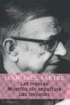 MOSCAS, LAS / MUERTOS SIN SEPULTURA / LAS TROYANAS | 9789500363297 | SARTRE, JEAN-PAUL