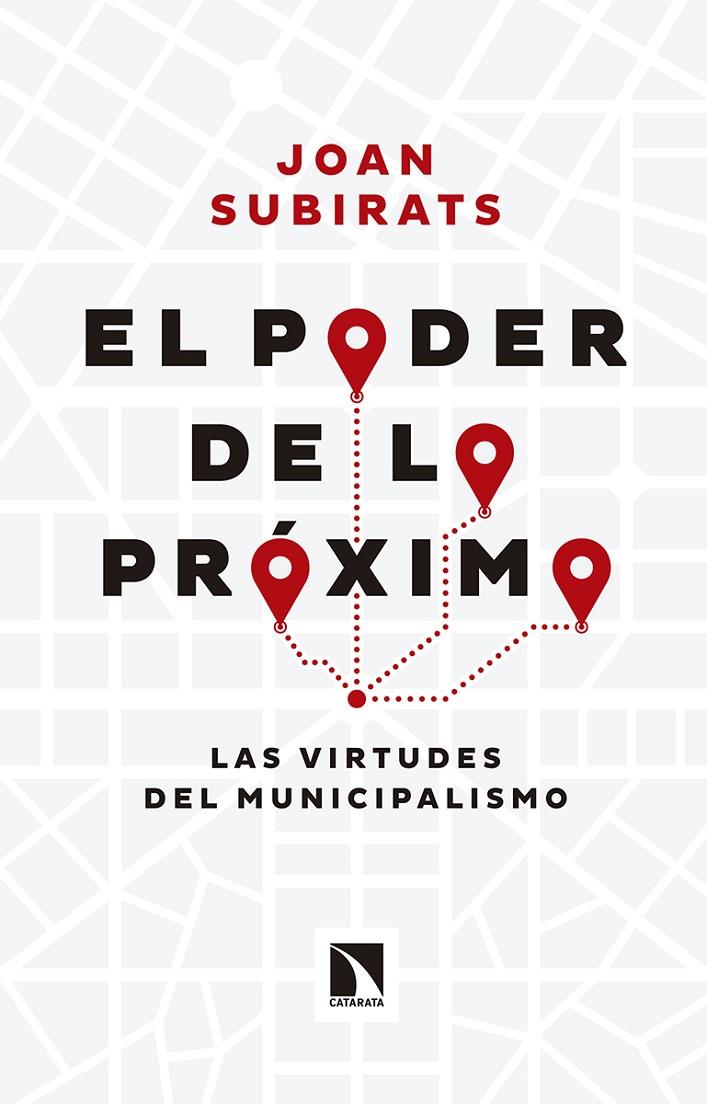 PODER DE LO PROXIMO, EL : LAS VIRTUDES DEL MUNICIPALISMO | 9788490972168 | SUBIRATS, JOAN