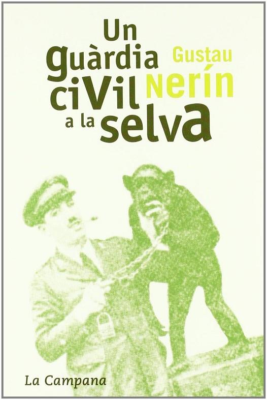 GUARDIA CIVIL A LA SELVA, UN | 9788495616845 | NERIN, GUSTAU