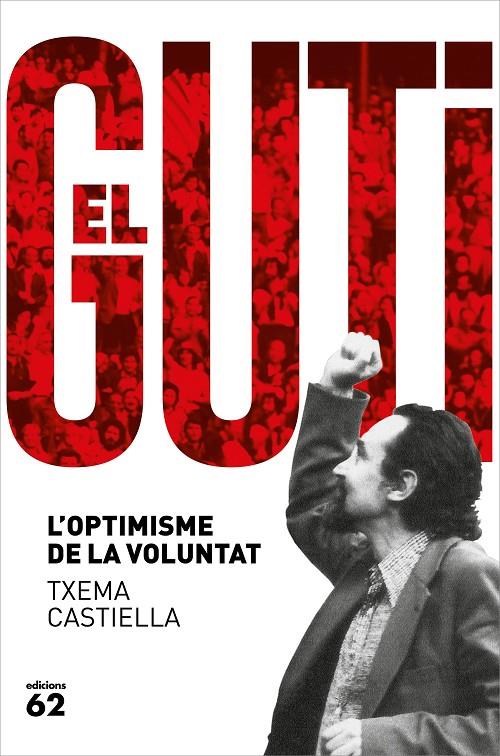 GUTI, EL. L'OPTIMISME DE LA VOLUNTAT | 9788429778601 | CASTIELLA, TXEMA