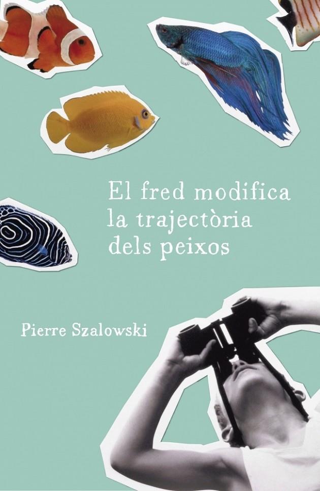 FRED MODIFICA LA TRAJECTORIA DELS PEIXOS, EL | 9788401387340 | SZALOWSKI, PIERRE