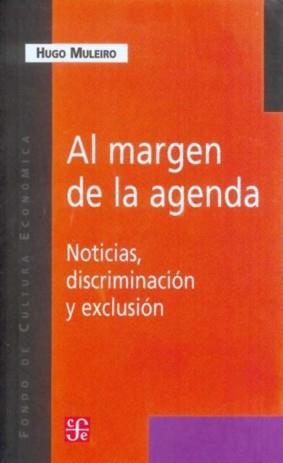 AL MARGEN DE LA AGENDA. NOTICIAS, DISCRIMINACION Y EXCLUSION | 9789505576937 | MULEIRO, HUGO