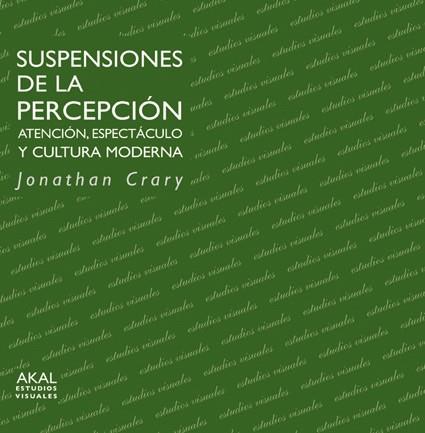 SUSPENSIONES DE LA PERCEPCION, ATENCION, ESPECTACULO | 9788446021797 | CRARY, JONATHAN