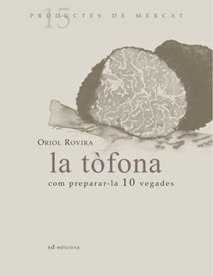 TOFONA, LA : COM PREPARA-LA 10 VEGADES | 9788493537715 | ROVIRA I PRAT, ORIOL