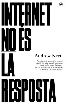 INTERNET NO ES LA RESPOSTA | 9788416673001 | KEEN, ANDREW