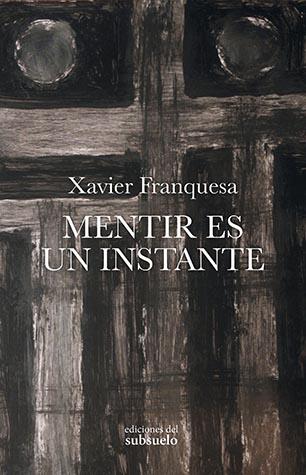 MENTIR ES UN INSTANTE | 9788494780295 | FRANQUESA, XAVIER