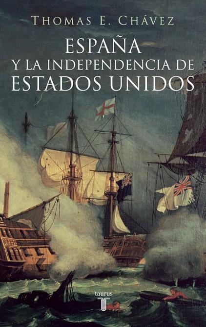 ESPAÑA Y LA INDEPENDENCIA DE ESTADOS UNIDOS | 9788430605774 | CHAVEZ, THOMAS E.