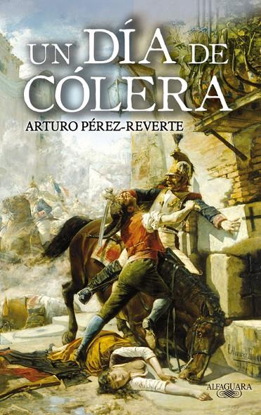 DIA DE COLERA, UN | 9788420472805 | PEREZ-REVERTE, ARTURO