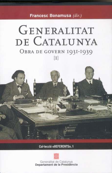 GENERALITAT DE CATALUNYA. OBRA DE GOVERN 1931-1939. VOL-I | 9788439373957 | BONAMUSA, FRANCESC (DIR.)