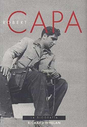 ROBERT CAPA. LA BIOGRAFIA. FOTOGRAFIAS DE LA GUERRA CIVIL EN | 9788480034005 | WHELAN, RICHARD