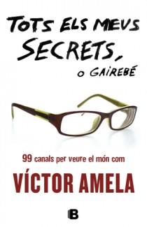 TOTS ELS MEUS SECRETS, O GAIREBE | 9788466651363 | AMELA, VICTOR