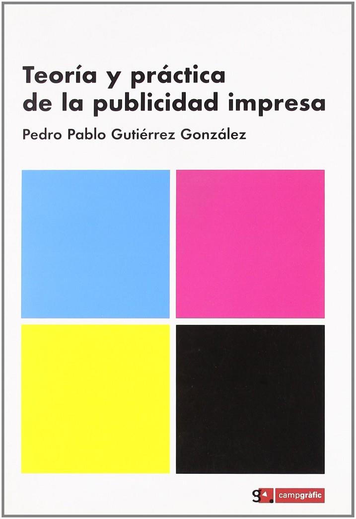 TEORIA Y PRACTICA DE LA PUBLICIDAD IMPRESA | 9788496657007 | GUTIERREZ GONZALEZ, PEDRO PABLO