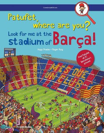 PATUFET, WHERE ARE YOU? LOOK FOR ME AT THE STADIUM OF BARÇA! | 9788490347676 | ROIG, ROGER; PRADES, HUGO