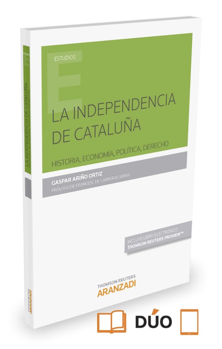 INDEPENDENCIA DE CATALUÑA, LA. HISTORIA, ECONOMIA, POLITICA, | 9788490982235 | ARIÑO ORTIZ, GASPAR