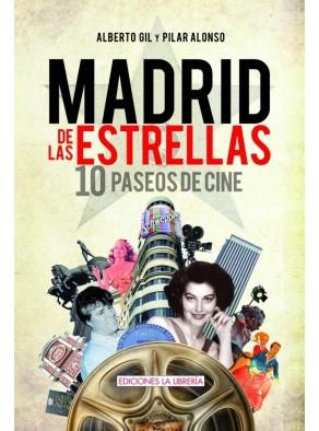 MADRID DE LAS ESTRELLAS. 10 PASEOS DE CINE. | 9788498731170 | GIL, ALBERTO; ALONSO, PILAR