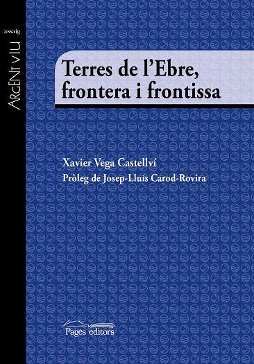 TERRES DE L'EBRE, FRONTERA I FRONTISSA | 9788499758428 | VEGA CASTELLVI, XAVIER