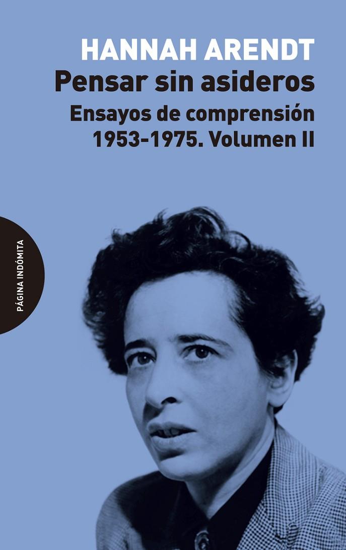 PENSAR SIN ASIDEROS. ENSAYOS DE COMPRENSION, 1953-1975 (VOL. II) | 9788494999208 | HANNAH, ARENDT