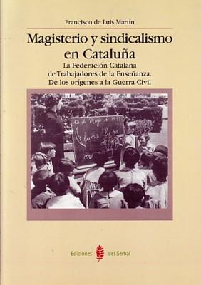 MAGISTERIO Y SINDICALISMO EN CATALUÑA | 9788476284971 | LUIS MARTIN, FRANCISCO DE