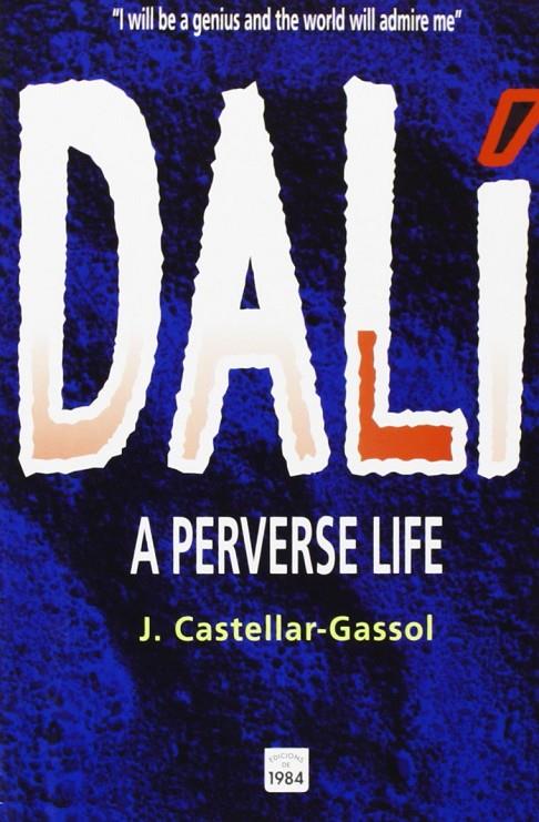 DALI. A PERVERSE LIFE | 9788486540944 | CASTELLAR-GASSOL, J.