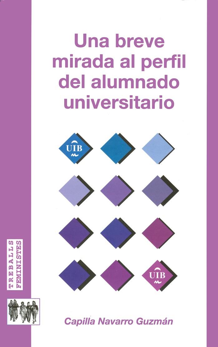 MIRADA BREVE AL PERFIL DEL ALUMNADO UNIVERSITARIO, UNA | 9788483841785 | NAVARRO GUZMAN, CAPILLA