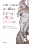 HEROES, ATLETAS, AMANTES | 9788483078228 | VILLENA, LUIS ANTONIO DE