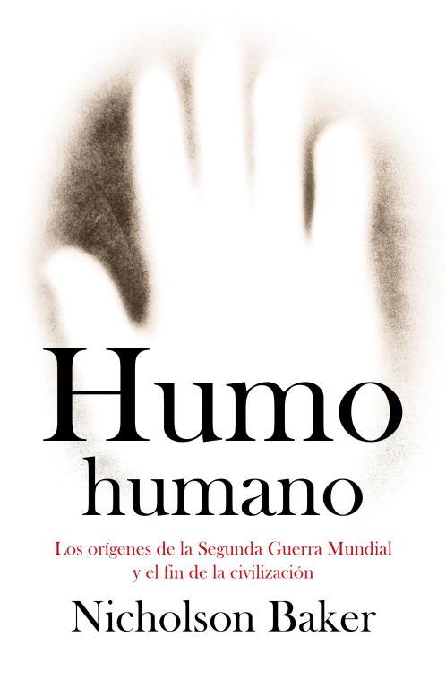 HUMO HUMANO : LOS ORIGENES DE LA SEGUNDA GUERRA MUNDIAL Y EL | 9788483068274 | BAKER, NICHOLSON