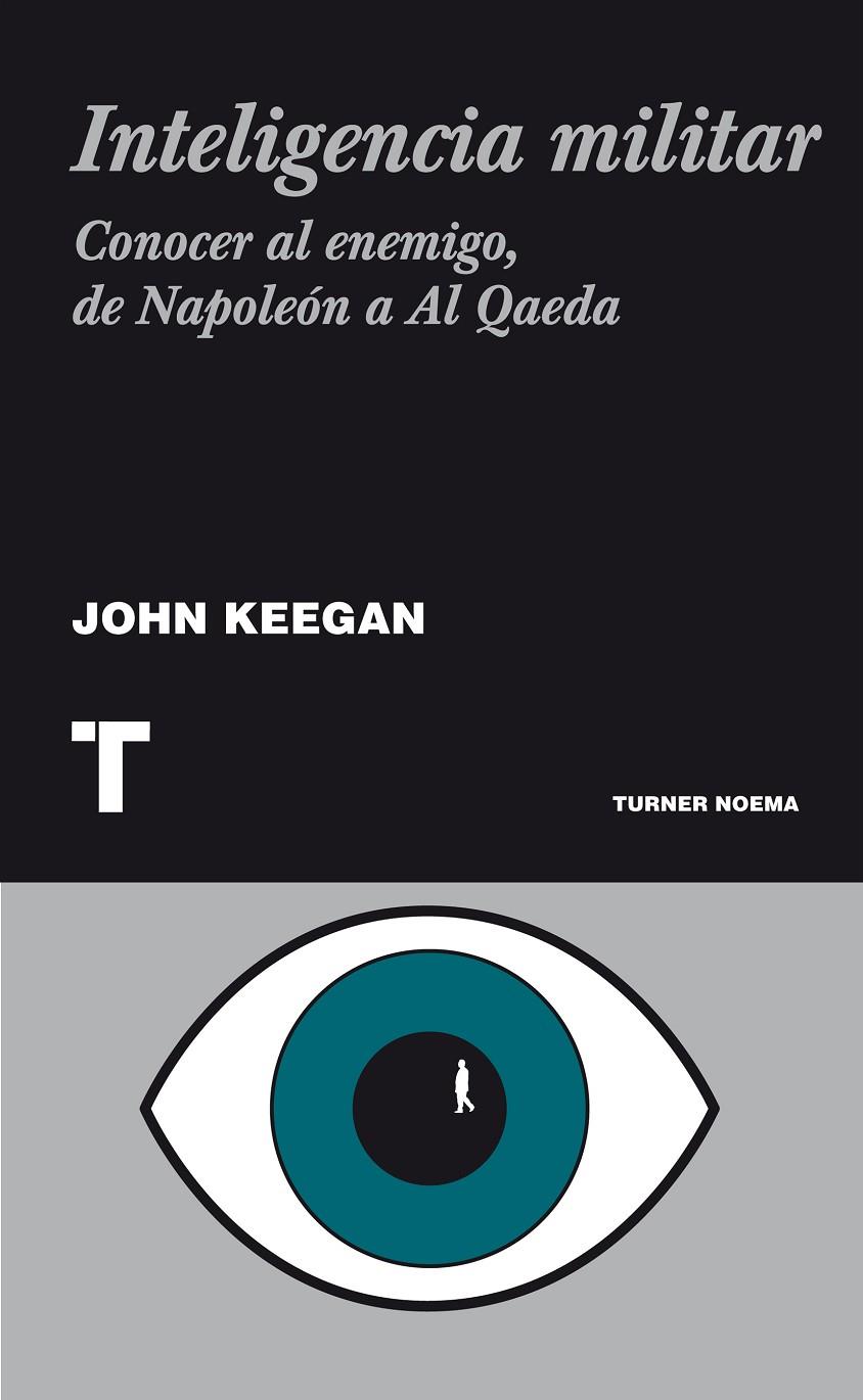 INTELIGENCIA MILITAR. CONOCER AL ENEMIGO, DE NAPOLEON A... | 9788475067667 | KEEGAN, JOHN